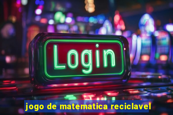 jogo de matematica reciclavel